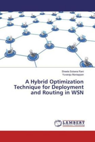 Carte A Hybrid Optimization Technique for Deployment and Routing in WSN Sheela Sobana Rani
