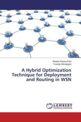 Kniha A Hybrid Optimization Technique for Deployment and Routing in WSN Sheela Sobana Rani