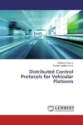 Kniha Distributed Control Protocols for Vehicular Platoons Christos Verginis