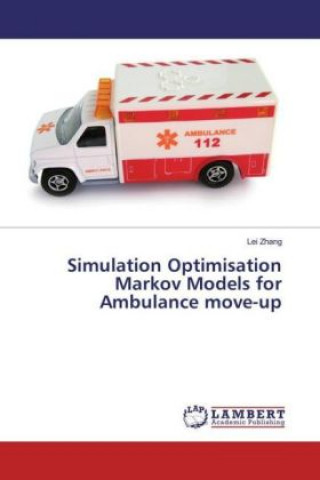 Kniha Simulation Optimisation Markov Models for Ambulance move-up Lei Zhang