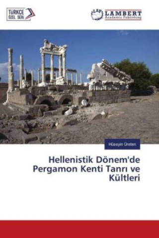 Könyv Hellenistik Dönem'de Pergamon Kenti Tanr ve Kültleri Hüseyin Üreten