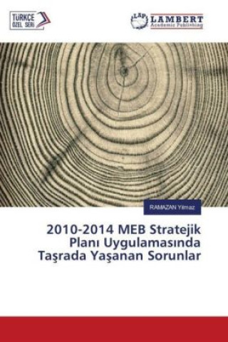 Kniha 2010-2014 MEB Stratejik Plan Uygulamas nda Tasrada Yasanan Sorunlar Ramazan Yilmaz