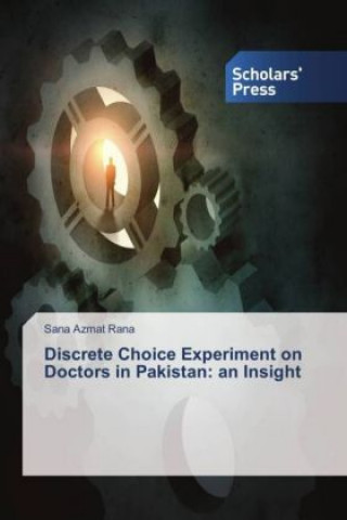 Książka Discrete Choice Experiment on Doctors in Pakistan: an Insight Sana Azmat Rana