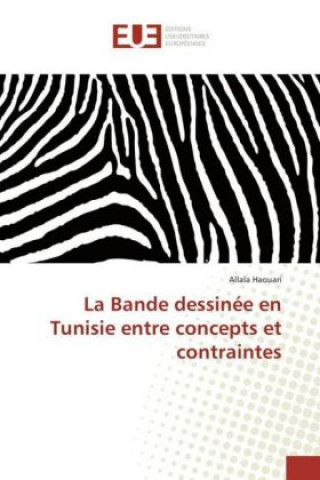 Kniha La Bande dessinée en Tunisie entre concepts et contraintes Allala Haouari