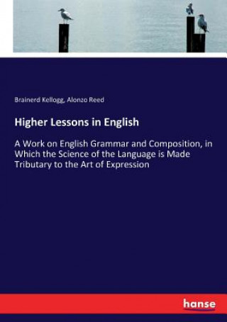Carte Higher Lessons in English Brainerd Kellogg