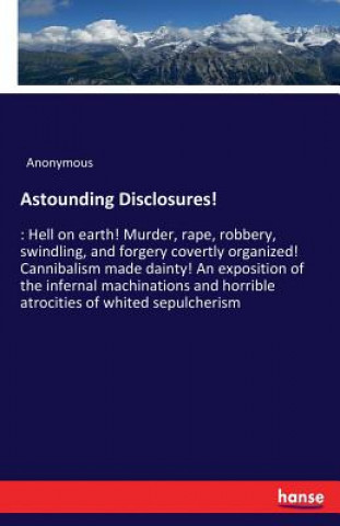 Kniha Astounding Disclosures! Anonymous