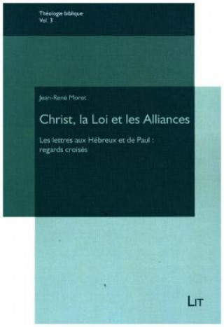 Książka Christ, la Loi et les Alliances Jean-René Moret