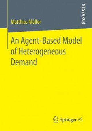 Kniha Agent-Based Model of Heterogeneous Demand Matthias Müller