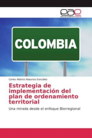 Kniha Estrategia de implementación del plan de ordenamiento territorial Carlos Alberto Abaunza González