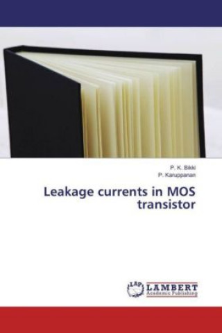 Livre Leakage currents in MOS transistor P. K. Bikki