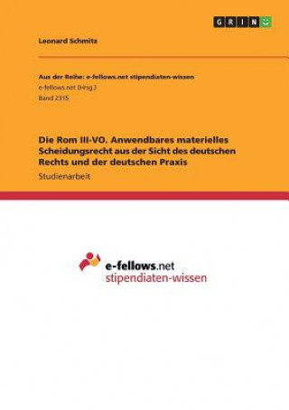 Książka Die Rom III-VO. Anwendbares materielles Scheidungsrecht aus der Sicht des deutschen Rechts und der deutschen Praxis Leonard Schmitz