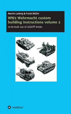 Kniha WW2 Wehrmacht custom building instructions volume 2 Martin Ludwig