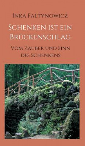 Kniha Schenken ist ein Brückenschlag Inka Faltynowicz