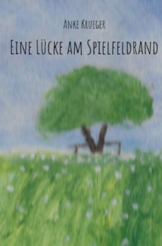 Carte Eine Lücke am Spielfeldrand Anke Krueger