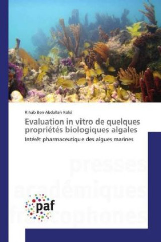 Książka Evaluation in vitro de quelques propriétés biologiques algales Rihab Ben Abdallah Kolsi