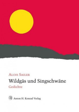 Kniha Wildgäs und Singschwäne Alois Sailer