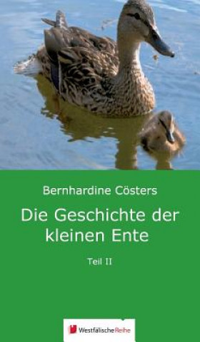 Könyv Die Geschichte der kleinen Ente Bernhardine Cösters