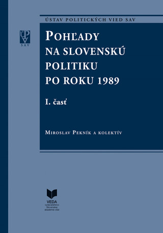 Książka Pohľady na Slovenskú politiku po roku 1989  I., II. Časť Miroslav Pekník