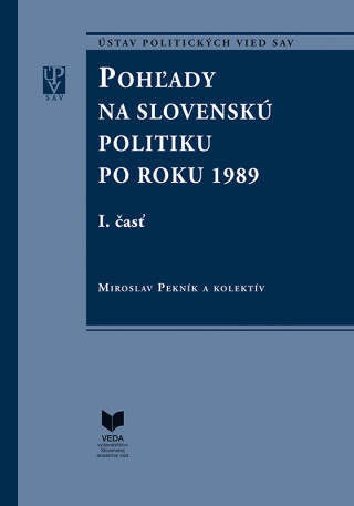 Книга Pohľady na Slovenskú politiku po roku 1989  I., II. Časť Miroslav Pekník