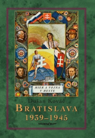 Könyv Bratislava 1939-45 Dušan Kováč