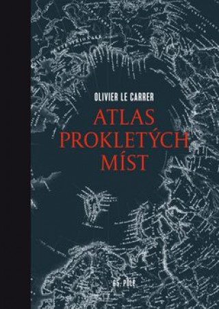 Книга Atlas prokletých míst Olivier Le Carrer