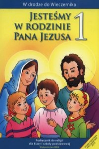 Книга Jestesmy w rodzinie Pana Jezusa 1 Podrecznik Wladyslaw Kubik