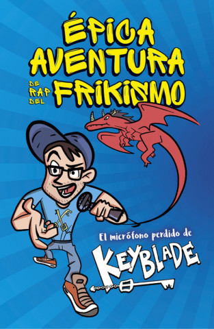 Kniha Épica aventura de rap del frikismo. El micrófono perdido de Keyblade KEYBLADE
