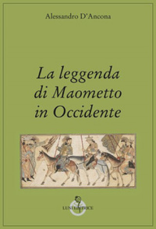 Carte La leggenda di Maometto in Occidente Alessandro D'Ancona
