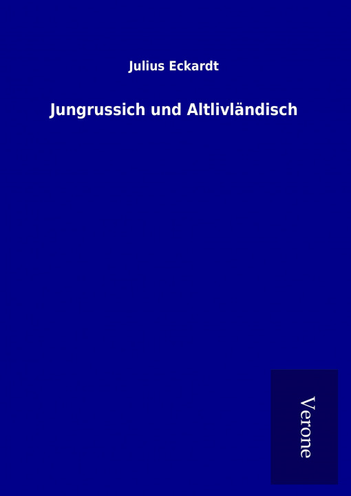 Книга Jungrussich und Altlivländisch Julius Eckardt