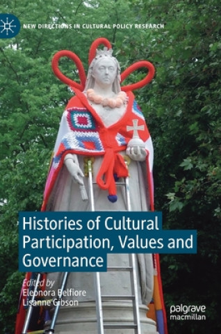 Knjiga Histories of Cultural Participation, Values and Governance Eleonora Belfiore