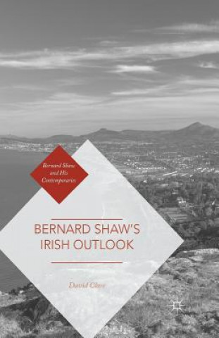 Könyv Bernard Shaw's Irish Outlook David Clare