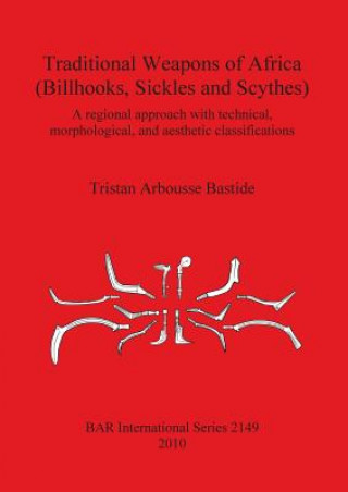 Książka Traditional Weapons of Africa (Billhooks Sickles and Scythes) Tristan Arbousse Bastide