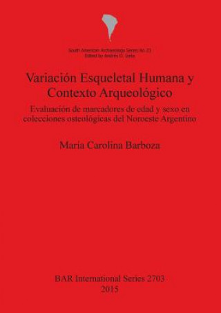 Книга Variacion Esqueletal Humana y Contexto Arqueologico María Carolina Barboza