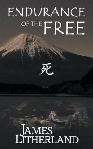 Kniha Endurance of the Free (Miraibanashi, Book 3) James Litherland