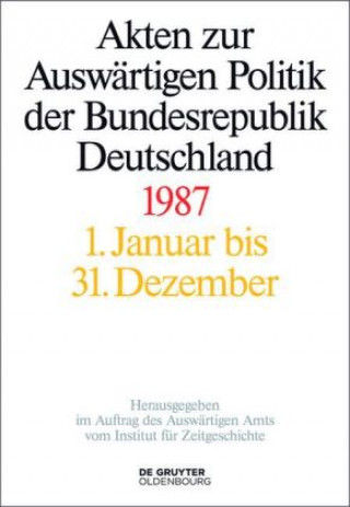 Kniha Akten zur Auswärtigen Politik der Bundesrepublik Deutschland 1987 Tim Szatkowski