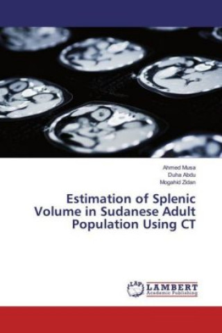 Kniha Estimation of Splenic Volume in Sudanese Adult Population Using CT Ahmed Musa