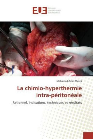 Kniha La chimio-hyperthermie intra-péritonéale Mohamed Amin Makni