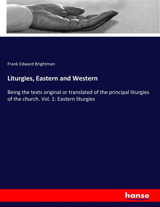 Książka Liturgies, Eastern and Western Frank Edward Brightman