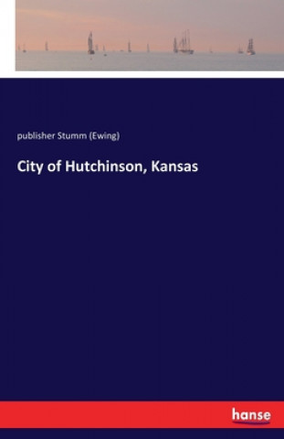 Książka City of Hutchinson, Kansas publisher Stumm (Ewing)