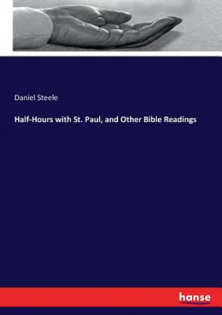 Carte Half-Hours with St. Paul, and Other Bible Readings Daniel Steele