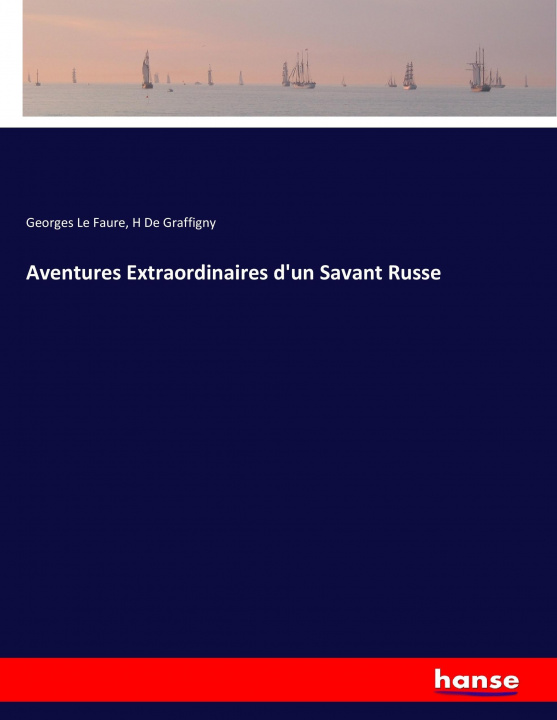 Kniha Aventures Extraordinaires d'un Savant Russe Georges Le Faure
