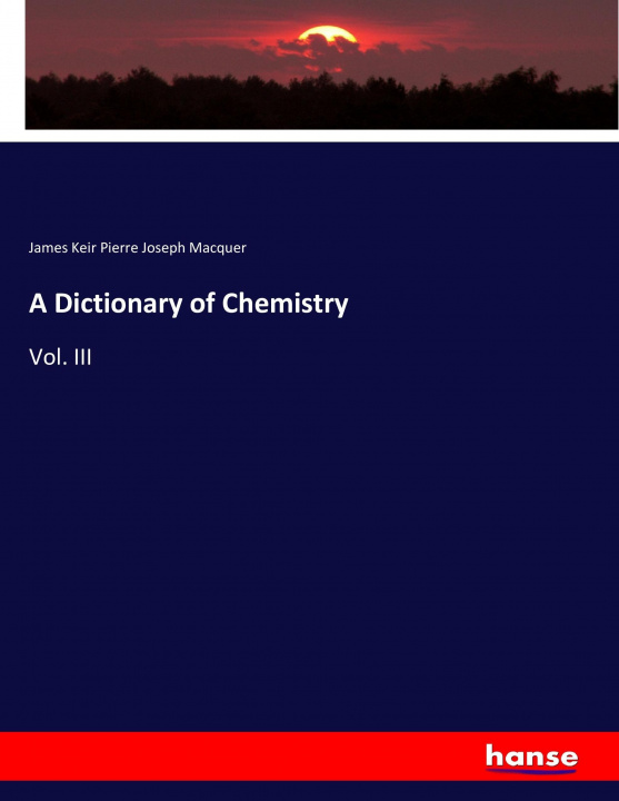 Book Dictionary of Chemistry James Keir Pierre Joseph Macquer