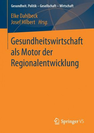 Kniha Gesundheitswirtschaft als Motor der Regionalentwicklung Elke Dahlbeck