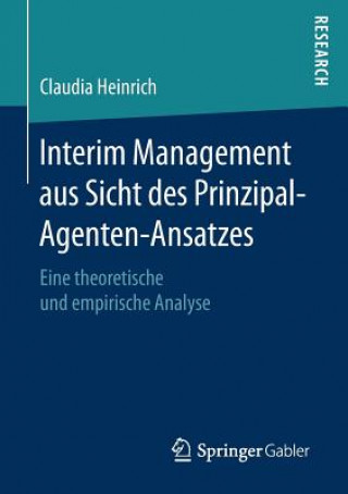 Carte Interim Management Aus Sicht Des Prinzipal-Agenten-Ansatzes Claudia Heinrich