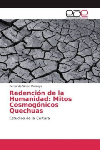 Buch Redención de la Humanidad: Mitos Cosmogónicos Quechuas Fernanda Simón Montoya