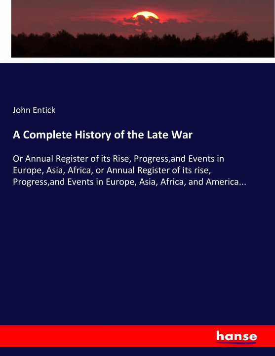 Book Complete History of the Late War John Entick