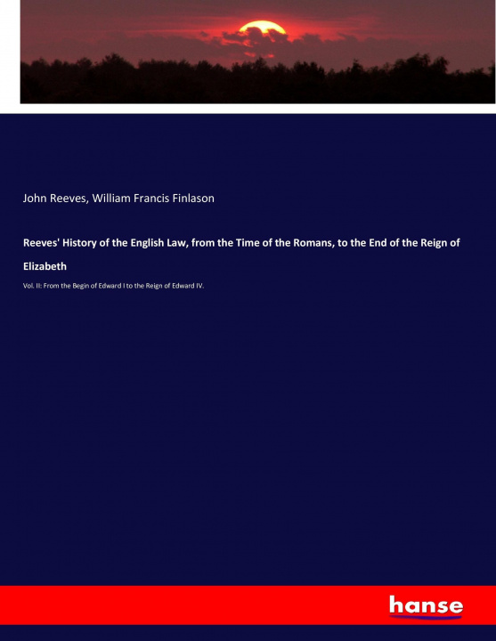 Livre Reeves' History of the English Law, from the Time of the Romans, to the End of the Reign of Elizabeth John Reeves