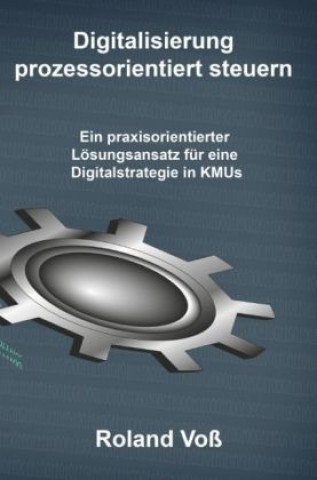 Книга Digitalisierung prozessorientiert steuern Roland Voß