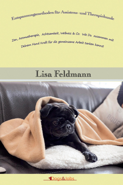 Könyv Entspannungsmethoden für Assistenz- und Therapiehunde Lisa Feldmann