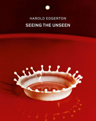 Kniha Harold Edgerton: Seeing the Unseen Harold Edgerton